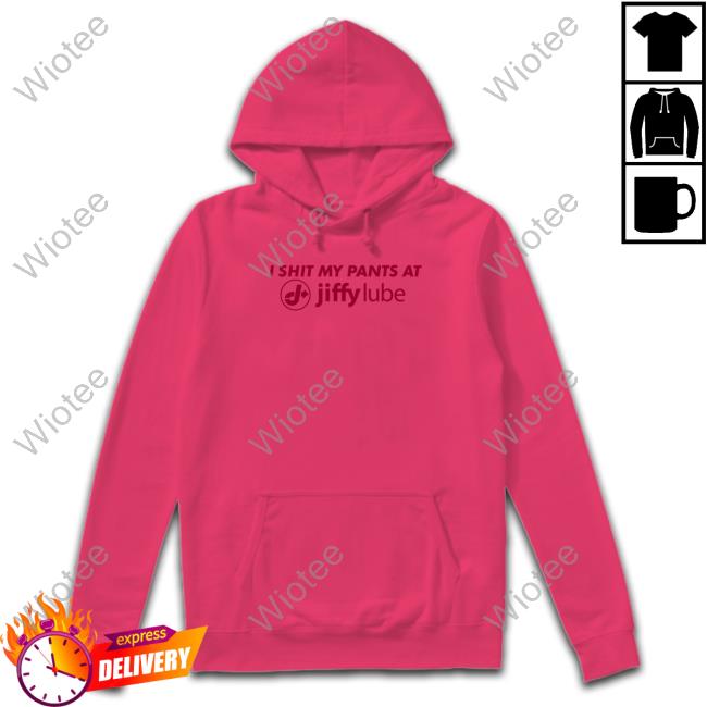 I Shit My Pants At Jiffy Lube Shirt