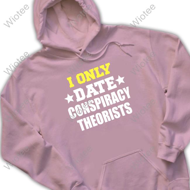 Patriot Takes I Only Date Conspiracy Theorists Long Sleeve Tee Shirt
