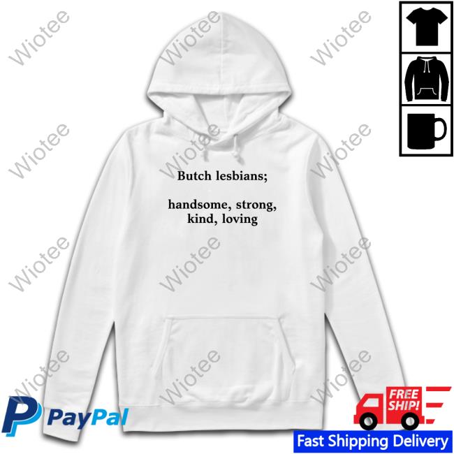 Shirts That Go Hard Butch Lesbians Handsome Strong Kind Loving Shirts shirtsthtgohard