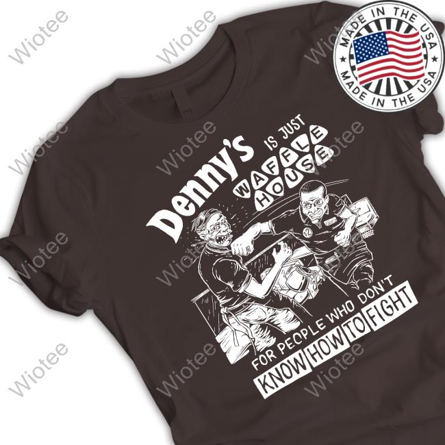 Denny's Is Just Waffle House For People Who Don't Know How To Fight Hooded Sweatshirt