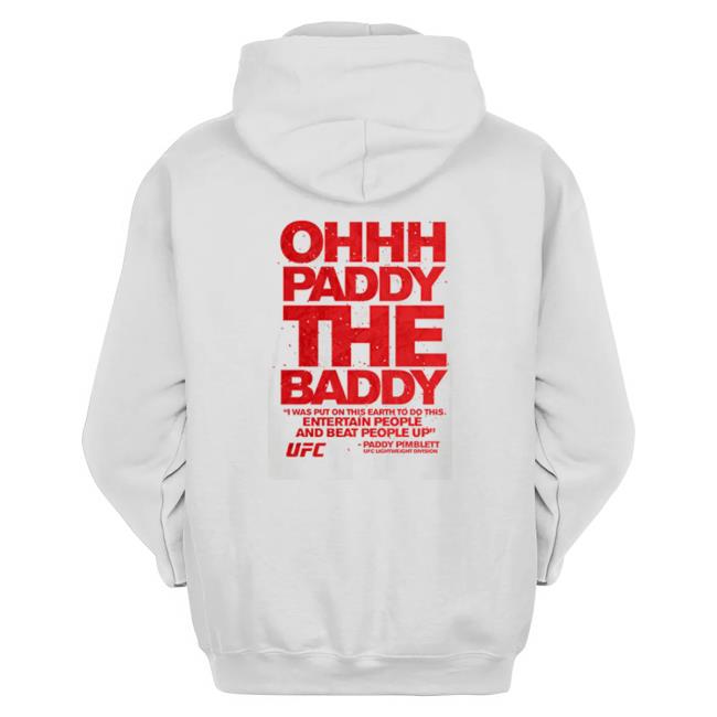 Ufc paddy the baddy pimblett quote TShirts Official Ufc paddy the baddy pimblett quote Hooded Sweatshirt