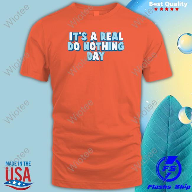 It's A Real Do Nothing Day Hoodie It's A Real Do Nothing Day Shirt Ajr