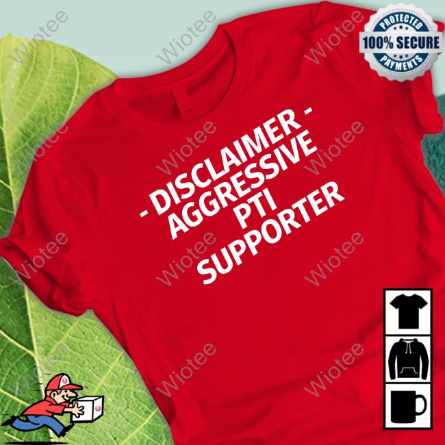 Disclaimer Aggressive Pti Supporter Shirt