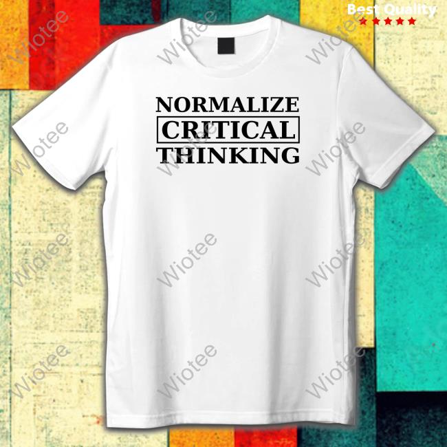 Official Normalize Critical Thinking Tee