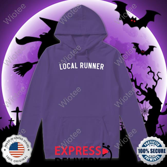 Local Runner Shirt Dumb Runner's Artist Shop Sweatshirts Dumb Runner's Artist Shop Local Runner Shirt Sweatshirts