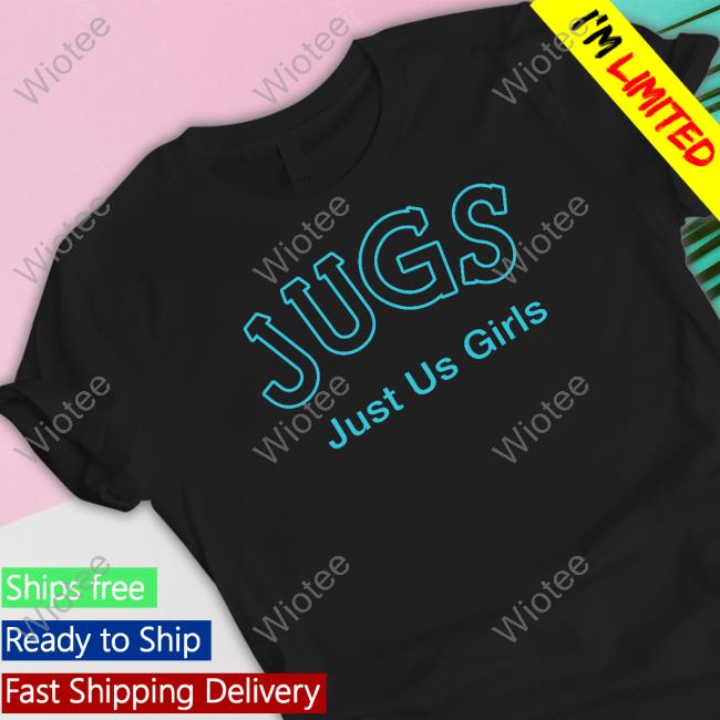 Shirts That Go Hard Shirtsthtgohard Jugs Just Us Girls Hoodie