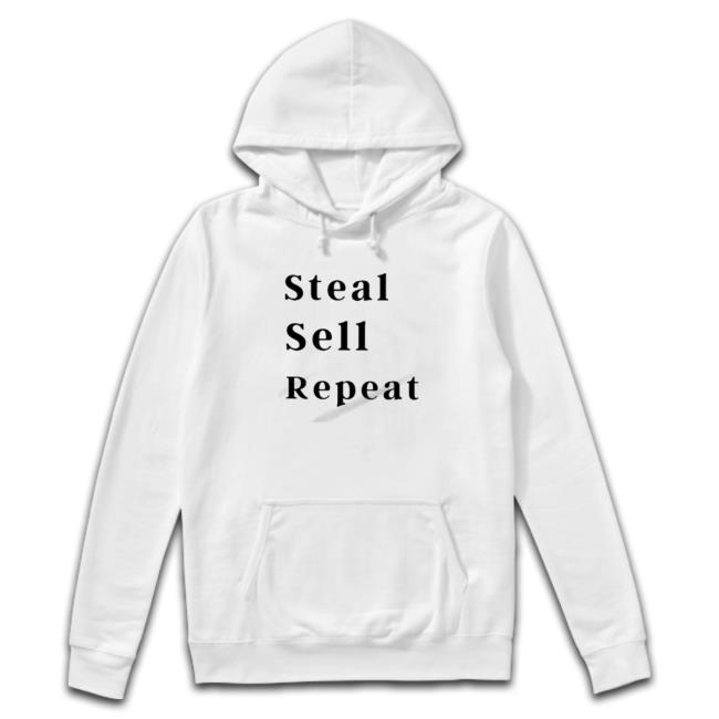 Steal Sell Repeat Tee Steal Sell Repeat Sweatshirt