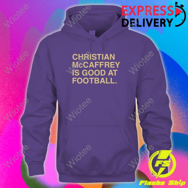 Christian Mccaffrey Is Good At Football Long Sleeve Obvious Shirts Obvious Shirts Christian Mccaffrey Is Good At Football Sweatshirt