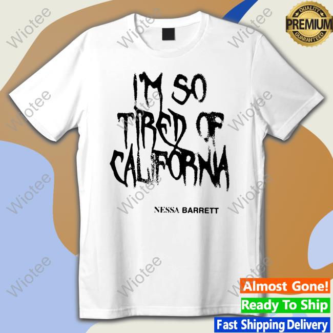 Nessa Barrett Tired Of California White Tee Shirt