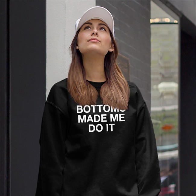 Bottoms Made Me Do It Shirt Weird Thrift Store Shirts Bottoms Made Me Do It T-Shirts Strange Thrift