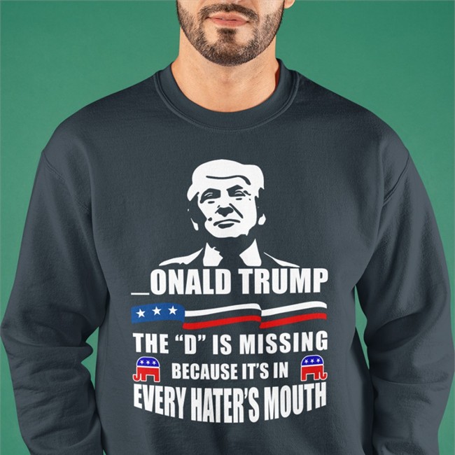Donald Trump The D Is Missing Because It's In Every Hater's Mouth Shirt Franco_Itly2 Donald Trump The D Is Missing Because It's In Every Hater's Mouth T Shirt