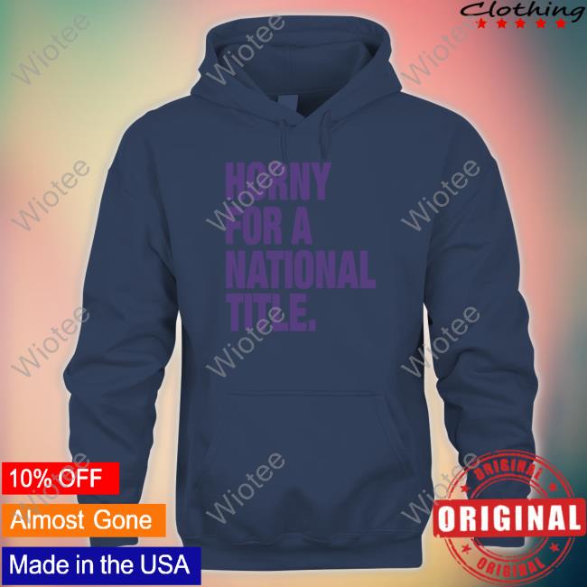Official Horny For A National Title Shirt Bullzerk Shop Horny For A National Title Sweatshirt