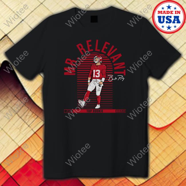 Official Breakingt Brock Purdy Mr. Relevant T Shirt Brock Purdy Mr. Relevant Long Sleeve T Shirt