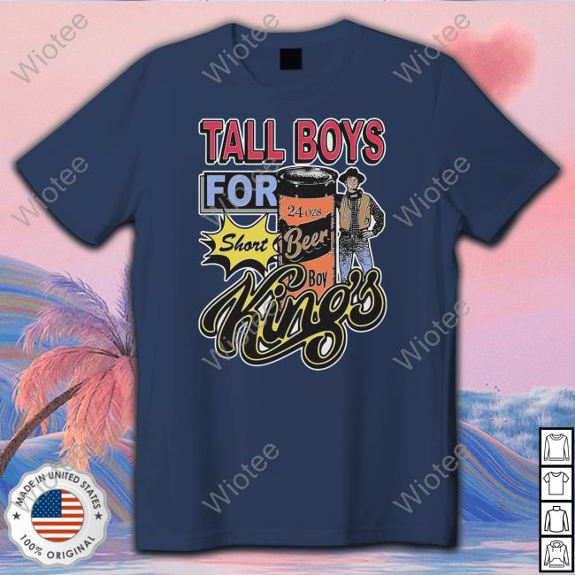 Thegoodshirts Merch Tall Boys For Short Kings Hoodie Tall Boys For Short Kings T Shirts