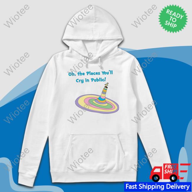 Oh The Places You'll Cry In Public Tee