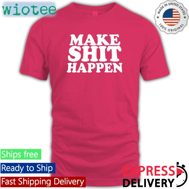Make Shit Happen Edition Limited Tee Shirts Sara Ali Khan