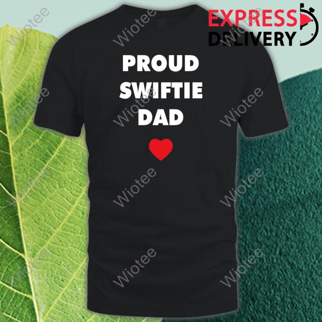 Proud Swiftie Dad Crewneck Sweatshirt Taylor Swift Updates