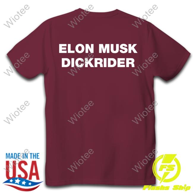 Elon Musk Dickrider Shirts