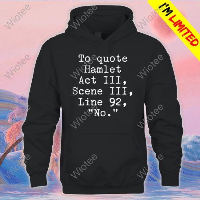 Space Speaker Merch To Quote Hamlet Act Iii Scene Iii Line 92 No Shirt