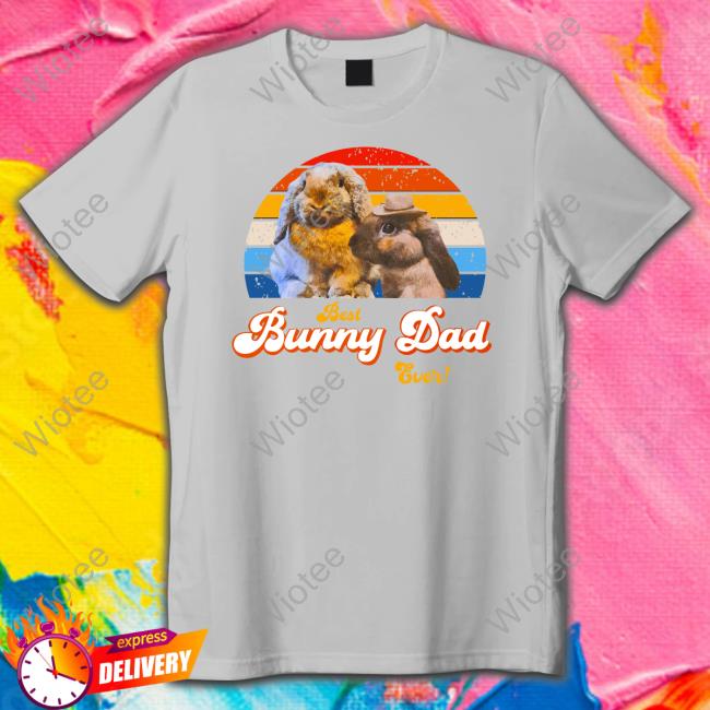 Best Bunny Dad Ever Tee Shirt