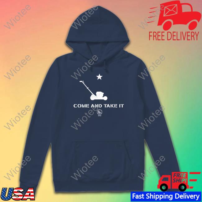 Official Come And Take It Mowing T-Shirt Come And Take It Mowing Shirt Funny