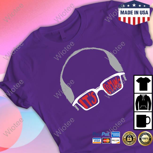It's Coming T Shirt It's Coming Tee