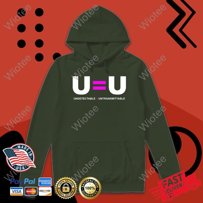 Official U = U Undetectable = Untransmittable T Shirts U=U Undetectable Equals Untransmittable Sweatshirt
