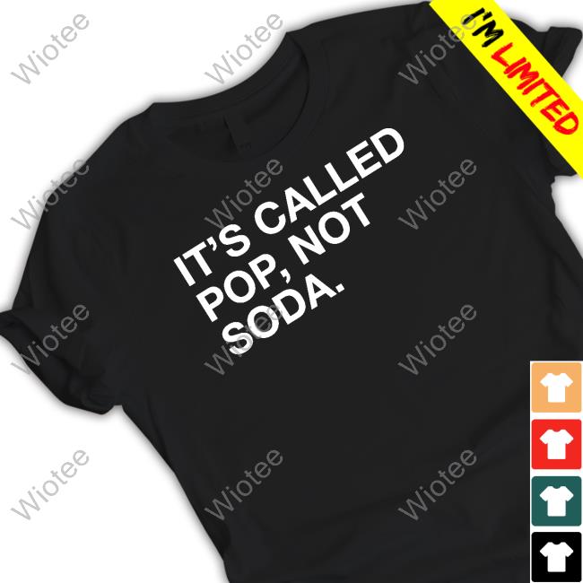 It's Called Pop Not Soda Shirt