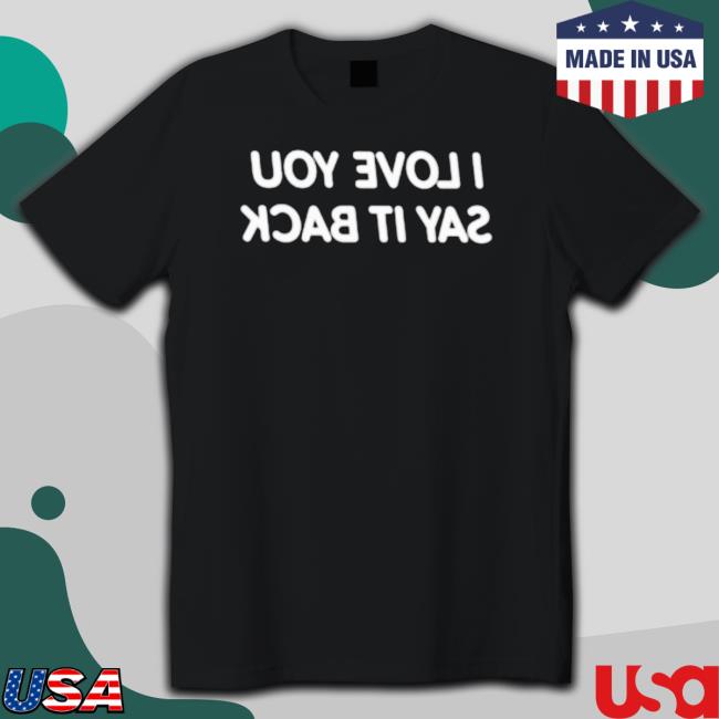 I Love You Say It Back Mirrored Hoodie