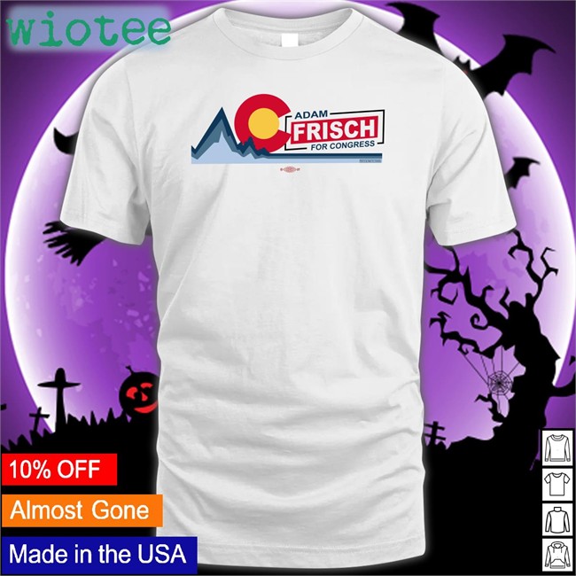 Ac Adam Frisch For Congress Tees