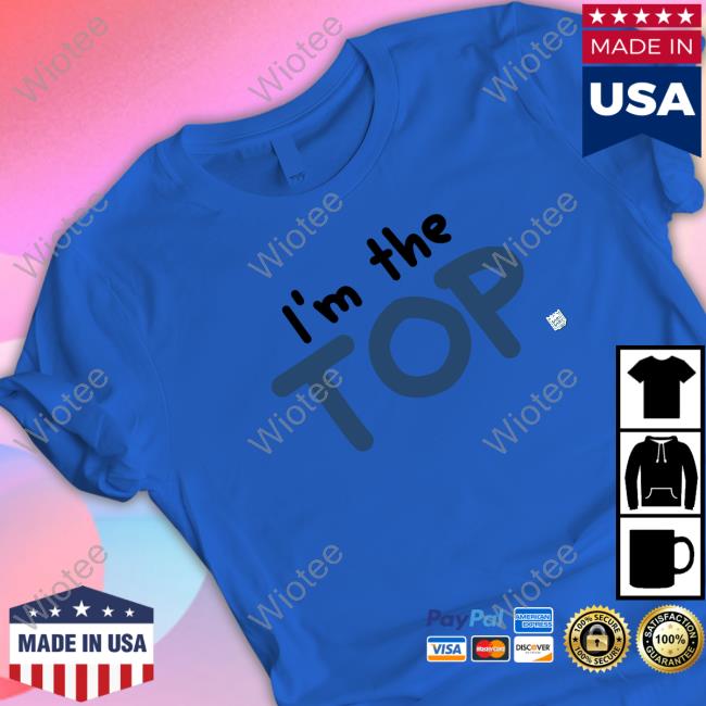 Weegee I'm The Top Sweatshirt Weegeetan Official I'm The Top Tee