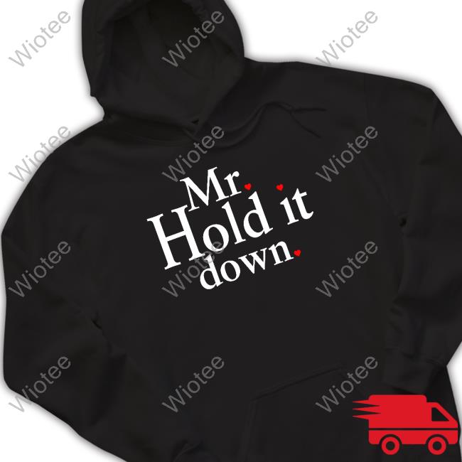 Official Mr Hold It Down Shirt
