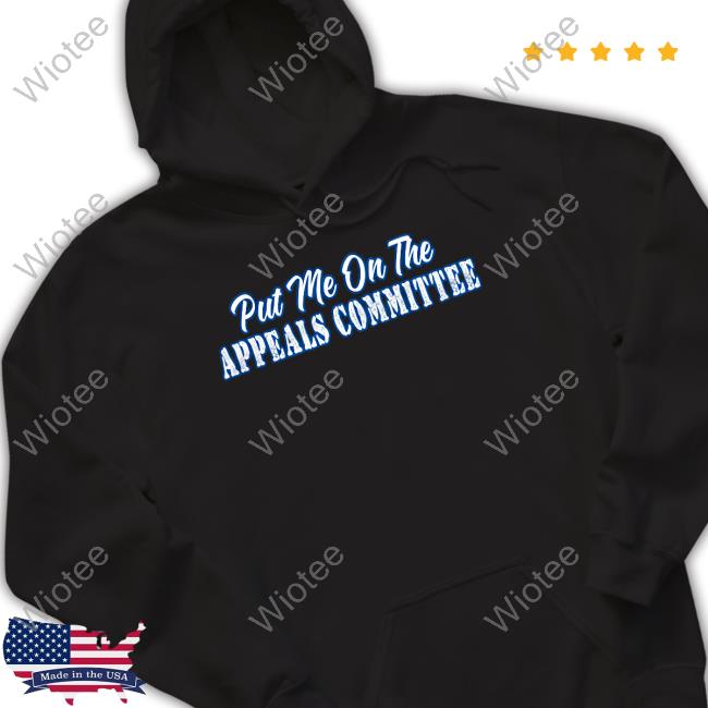 Couch Racer Merch Put Me On The Appeals Committee T Shirts