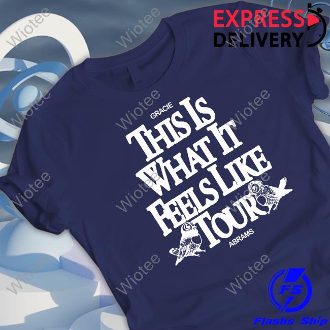 Gracie Abrams This Is What It Feels Like Tour Long Sleeve Gracie Abrams Merch This Is What It Feels Like Tour T Shirt Gracieabrams