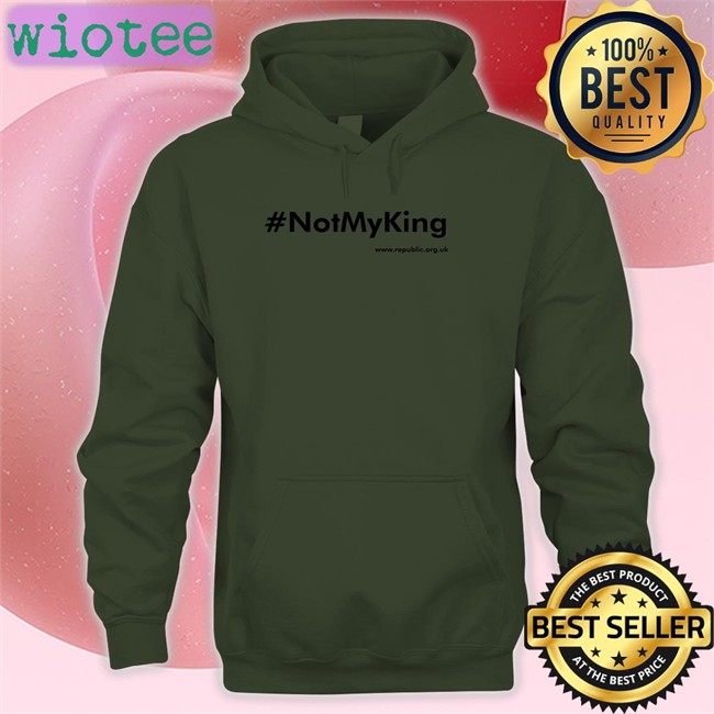 #Notmyking Sweatshirt Not My King #Notmyking Shirt Republic Shop Merch Republicstaff