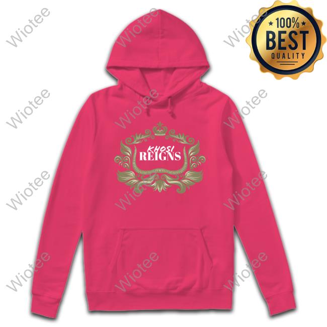 Official Khosi Reigns Shirt Khosi Twala Khosi Reigns Hoodie Khosi Twala