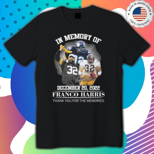 In Memory Of Franco Harris Pittsburgh Steeler Thank You For The Memories Signature Tee Shirt