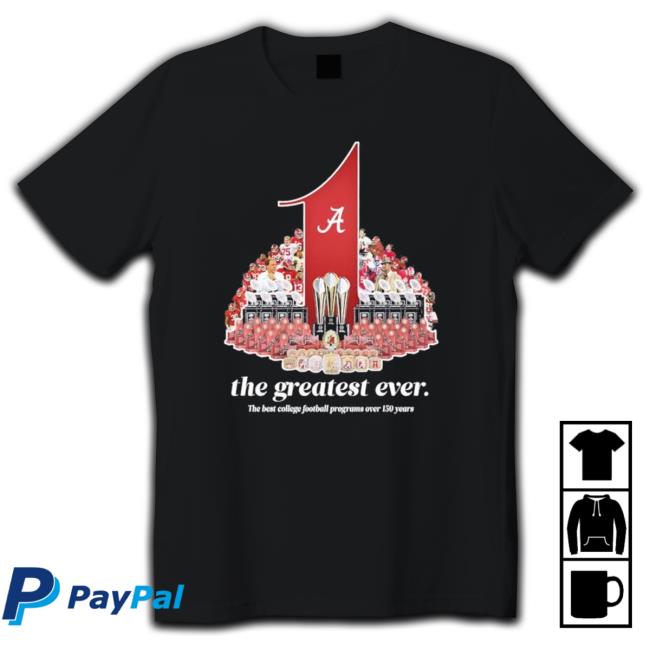 Alabama Crimson Tide The Greatest Ever The Best College Football Programs Over 150 Years Sweatshirt
