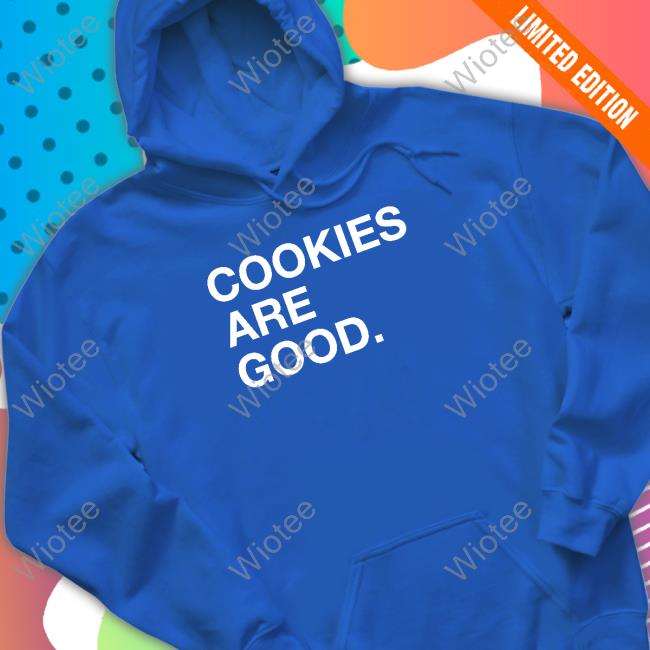 Obvious Shirts Shop Cookies Are Good Shirts Cookie Monster Cookies Obvious Shirts Shop Cookies Are Good Sweatshirt Cookie Monster Cookies