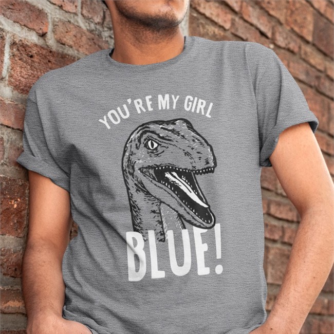 You're My Girl Blue Jurassic World T Shirt You're My Girl Blue T Shirt