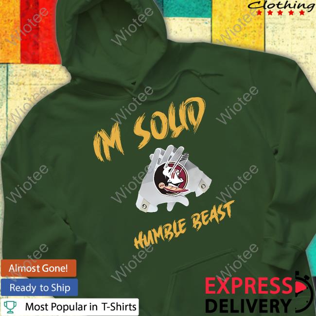 Florida State Seminoles Im Soud Humble Beast Hoodie Seminoles Im Soud Humble Beast Florida State Hoodie