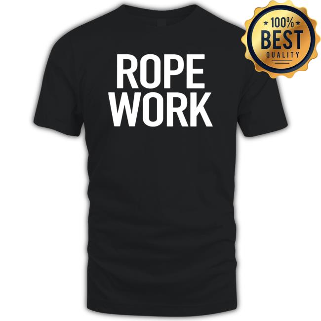 Official Best Rope Work Shirt 2022