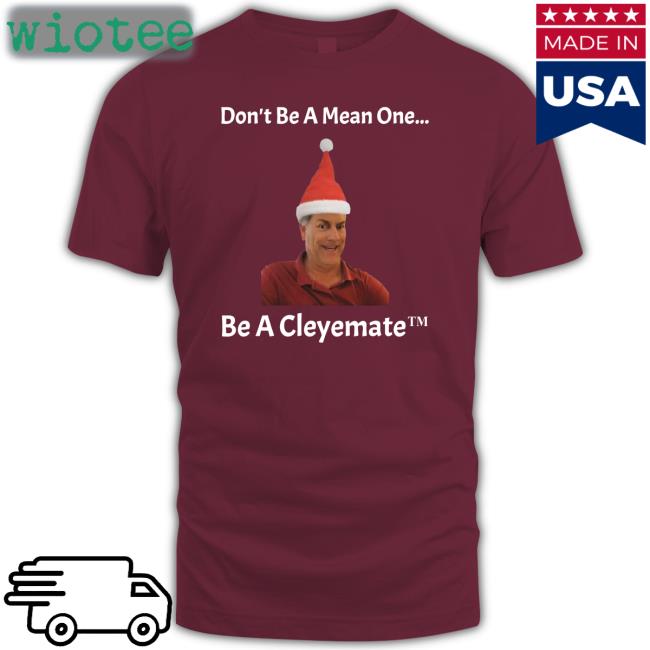 Rodger Cleye Don't Be A Mean One Be A Cleyemate Christmas Sweatshirt