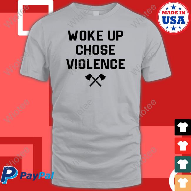 Woke Up Chose Violence Hoodie