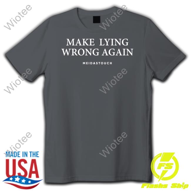 Official Make Lying Wrong Again T Shirt Official Make Lying Wrong Again T Shirt