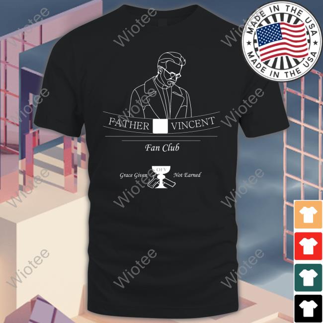 Father Vincent Fan Club Shirt