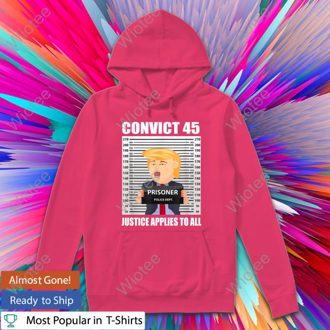 Convict 45 Justice Applies To All T Shirts Convict 45 Justice Applies To All Tee