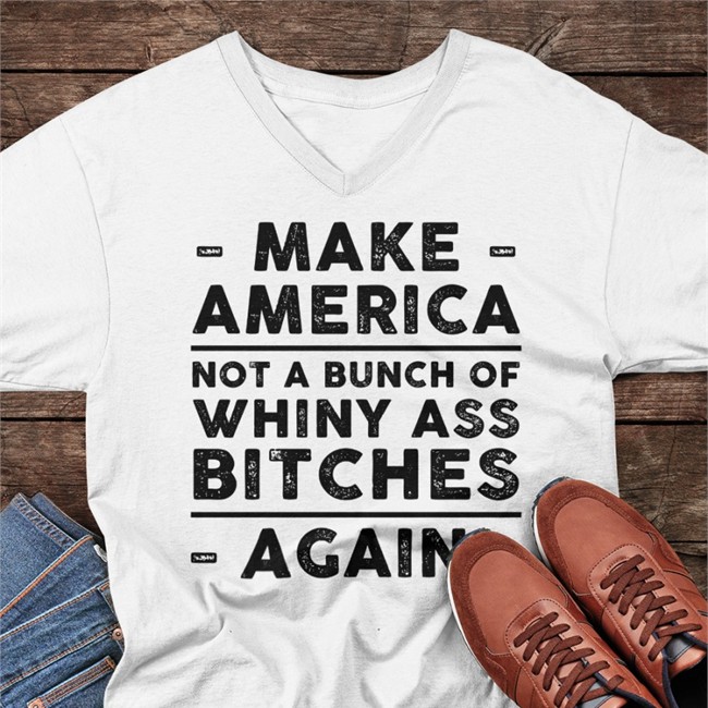 Make America Not A Bunch Of Whiny Ass Bitches Againl Hoodie