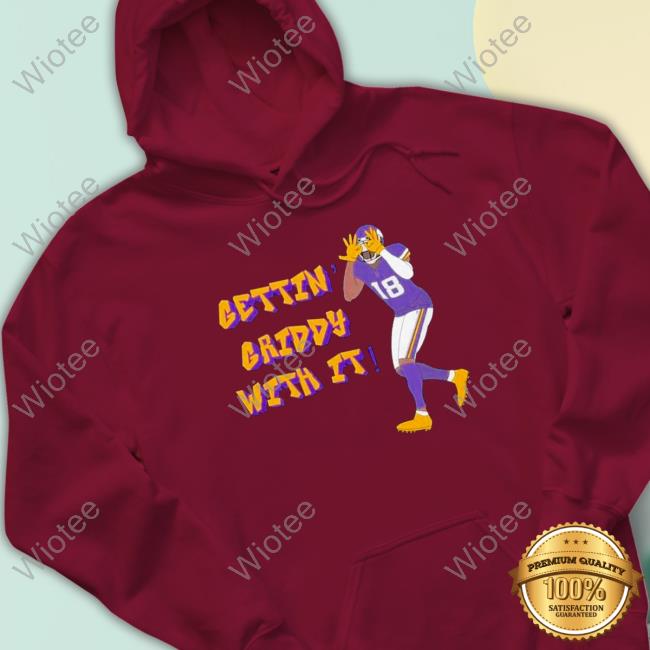 Minnesota Vikings Justin Jefferson Gettin Griddy With it Hooded Sweatshirt Minnesota Vikings Justin Jefferson Gettin Griddy With it Tee Shirt