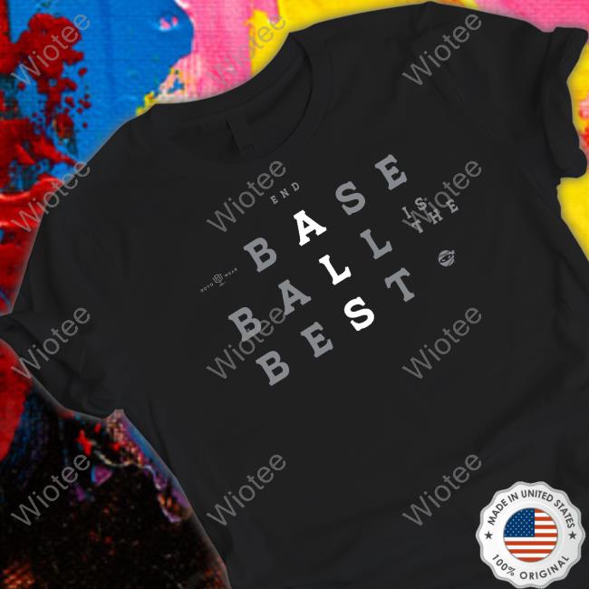 Baseball Is The Best Shirt